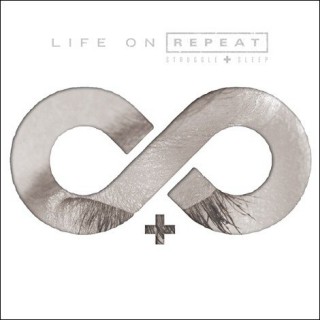 Life on Repeat – Struggle + Sleep Life on Repeat – Struggle + Sleep