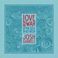 Josh Garrels – Love & War & The Sea In Between Josh Garrels – Love & War & The Sea In Between