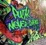 Punk Never Dies Vol. 1 Punk Never Dies Vol. 1