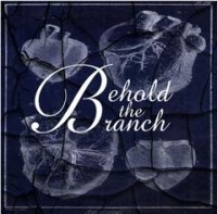 Behold the Branch – Oh To Love You More Behold the Branch – Oh To Love You More