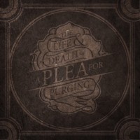 A Plea For Purging – The Life And Death of A Plea For Purging