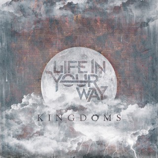 Life In Your Way – Kingdoms