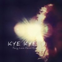 Kye Kye – Young Love Remix EP Kye Kye – Young Love Remix EP