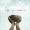 Casting Crowns – Come To The Well
