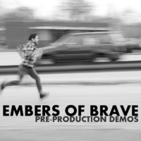 Embers of Brave – Pre-Production Demo EP Embers of Brave – Pre-Production Demo EP