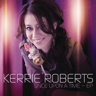 Kerrie Roberts – Once Upon a Time EP Kerrie Roberts – Once Upon a Time EP