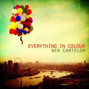 Ben Cantelon – Everything In Colour Ben Cantelon – Everything In Colour