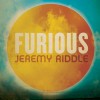 Jeremy Riddle – Furious