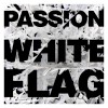 Passion – White Flag