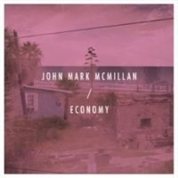 John Mark McMillan – Economy John Mark McMillan – Economy