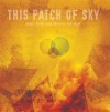 This Patch of Sky – Newly Risen, How Brightly You Shine This Patch of Sky – Newly Risen, How Brightly You Shine