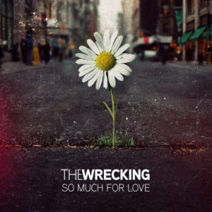The Wrecking – So Much for Love The Wrecking – So Much for Love