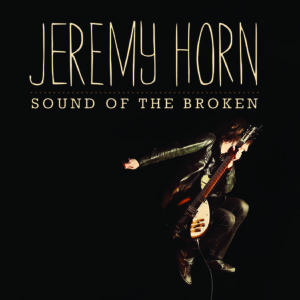 Jeremy Horn – Sound of the Broken Jeremy Horn – Sound of the Broken