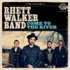 Rhett Walker Band – Come to the River
