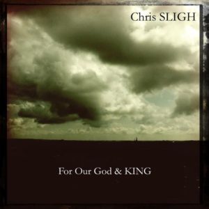 Chris Sligh – For Our God And King Chris Sligh – For Our God And King