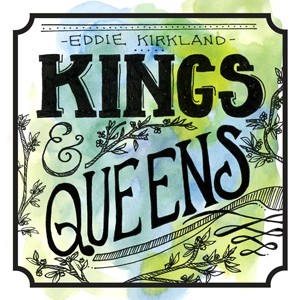 Eddie Kirkland – Kings & Queens Eddie Kirkland – Kings & Queens