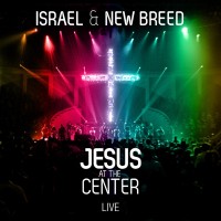 Israel and the New Breed – Jesus At The Center Israel and the New Breed – Jesus At The Center