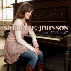 Shelly E. Johnson – Power Of The Cross EP Shelly E. Johnson – Power Of The Cross EP