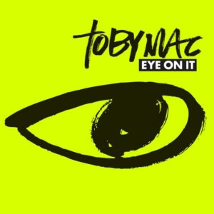TobyMac – Eye On It TobyMac – Eye On It