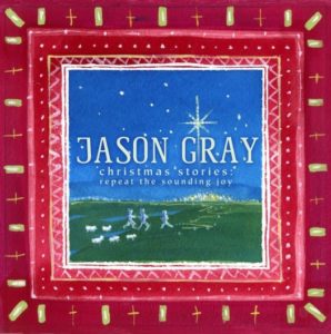 Jason Gray – Christmas Stories: Repeat the Sounding Joy Jason Gray – Christmas Stories: Repeat the Sounding Joy