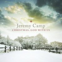 Jeremy Camp – Christmas: God With Us Jeremy Camp – Christmas: God With Us
