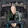 Mark Schultz – All Things Possible