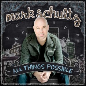 Mark Schultz – All Things Possible Mark Schultz – All Things Possible