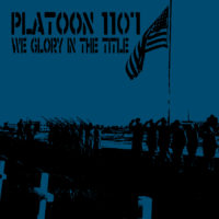 Platoon 1107 – We Glory In The Title Platoon 1107 – We Glory In The Title