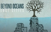 Beyond Oceans (Ex-Haste the Day/Emery) Release “Lost Cities” Beyond Oceans (Ex-Haste the Day/Emery) Release “Lost Cities”