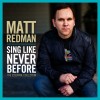 Matt Redman – Sing Like Never Before: The Essential Collection Matt Redman – Sing Like Never Before: The Essential Collection