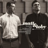 Matt & Toby – Matt & Toby Matt & Toby – Matt & Toby