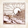 The Oh Hellos – Through the Deep, Dark Valley The Oh Hellos – Through the Deep, Dark Valley