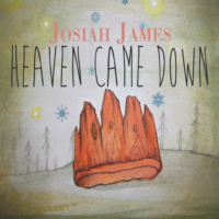 Josiah James – Heaven Came Down Josiah James – Heaven Came Down