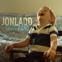 Jon Ladd (Ex- 7-10 Split) “Trust Fund” Jon Ladd (Ex- 7-10 Split) “Trust Fund”