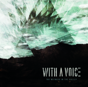 With a Voice – The Witness in the Valley With a Voice – The Witness in the Valley
