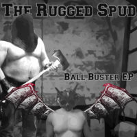 The Rugged Spud – Ball Buster EP/JCHC The Rugged Spud – Ball Buster EP/JCHC