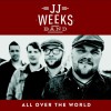 JJ Weeks Band – All Over The World JJ Weeks Band – All Over The World