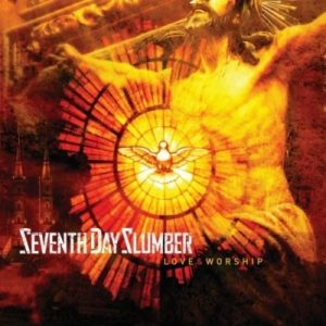 Seventh Day Slumber – Love And Worship Seventh Day Slumber – Love And Worship