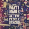 Matt Maher – All the People Said Amen Matt Maher – All the People Said Amen