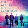 The Afters – Life Is Beautiful The Afters – Life Is Beautiful