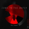 Brett Younker – Come to the Water Remix EP Single Brett Younker – Come to the Water Remix EP Single