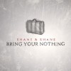 Shane And Shane – Bring Your Nothing Shane And Shane – Bring Your Nothing