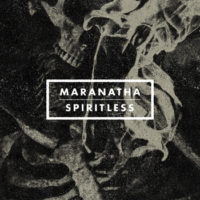 Maranatha “Spiritless” Ep Available Now Maranatha “Spiritless” Ep Available Now
