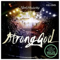 New Life Worship – Strong God New Life Worship – Strong God