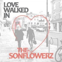 The Sonflowerz – Love Walked In EP The Sonflowerz – Love Walked In EP