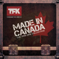 TFK to Release Made In Canada: The 1998-2010 Collection TFK to Release Made In Canada: The 1998-2010 Collection