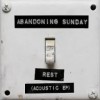 Abandoning Sunday – Rest (Acoustic EP) Abandoning Sunday – Rest (Acoustic EP)