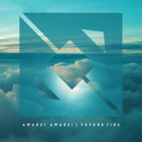 Awake! Awake! – Future Fire Awake! Awake! – Future Fire