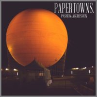 Papertowns. – Passion/Aggression Papertowns. – Passion/Aggression