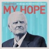 Various Artists – My Hope: Songs Inspired by the Message and Mission of Billy Graham Various Artists – My Hope: Songs Inspired by the Message and Mission of Billy Graham